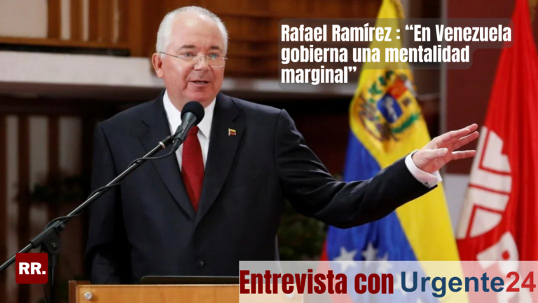 Rafael Ramírez: «En Venezuela gobierna una mentalidad marginal»